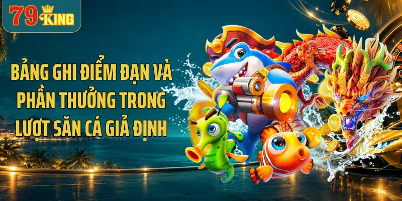 Bảng ghi điểm đạn và phần thưởng trong lượt săn cá giả định