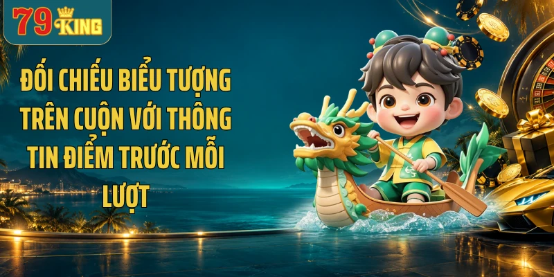 Đối chiếu biểu tượng trên cuộn với thông tin điểm trước mỗi lượt