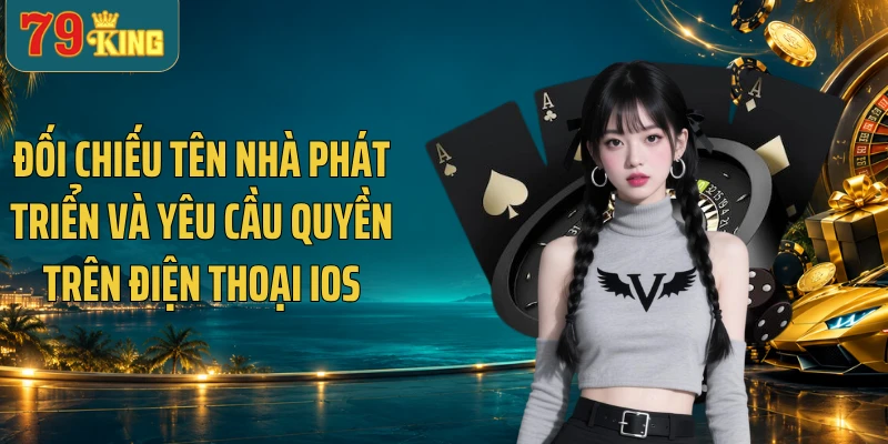 Đối chiếu tên nhà phát triển và yêu cầu quyền trên điện thoại iOS