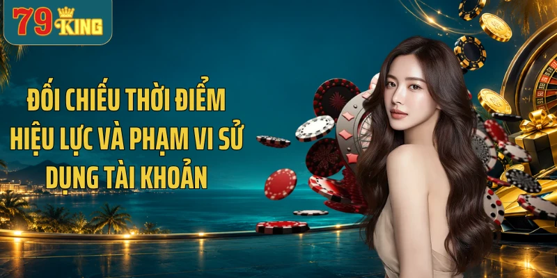 Đối chiếu thời điểm hiệu lực và phạm vi sử dụng tài khoản