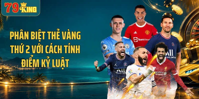Phân biệt thẻ vàng thứ 2 với cách tính điểm kỷ luật