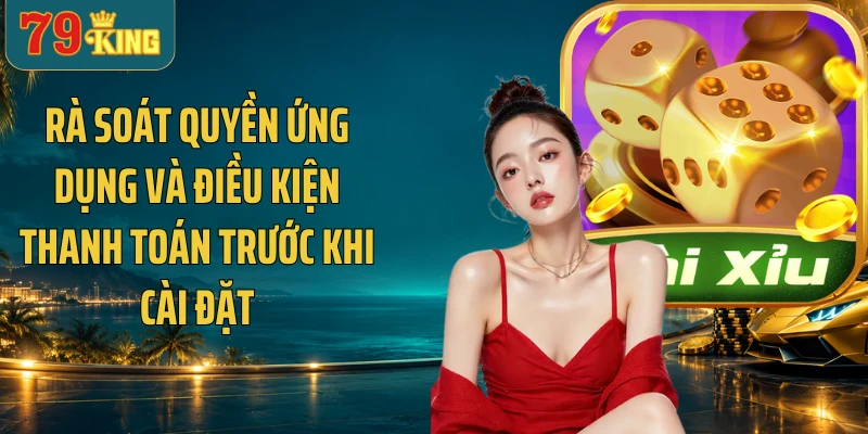 Rà soát quyền ứng dụng và điều kiện thanh toán trước khi cài đặt