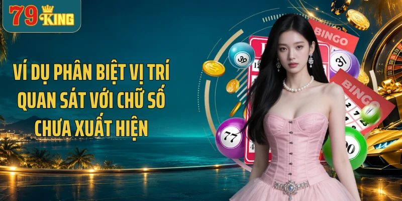 Ví dụ phân biệt vị trí quan sát với chữ số chưa xuất hiện